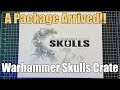 A Package Arrived! Warhammer Skulls Crate!