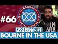 CAN'T BOTTLE THIS! | Part 66 | BOURNE IN THE USA FM21 | Football Manager 2021