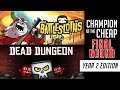 Final Round - Champion of the Cheap! (Year 2 - Dead Dungeon vs. Battle Sloths)