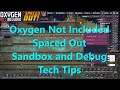 Oxygen Not Included Spaced Out Tech Tips Sandbox and Debug Mode for Base Testing and Building
