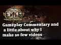 Path of Exile Gameplay Commentary and a little about why I make so few videos