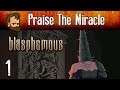 Praise The Miracle - Let's Play BLASPHEMOUS (PC) - Ep1