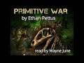 Primitive War by Ethan Pettus read by Wayne June
