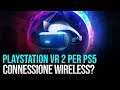 PSVR 2 per PS5: Sony lavora sulla Realtà Virtuale senza fili?