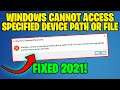 Windows cannot access the specified device path or file you may not have appropriate permissions FIX