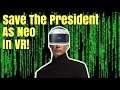 I am The One .. Be Neo and Rescue The President! The Matrix in VR .. Kinda .. Crisis VRigade PSVR