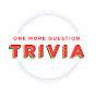 One More Question Trivia