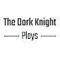 The Dork Knight Plays