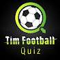 Tim Football Quiz