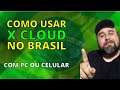 COMO USAR O XCLOUD NO BRASIL - METODOS COM PC E CELULAR