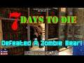 Defeated A Zombie Bear! 7 Days To Die Alpha19.1 Gameplay S3-Ep5