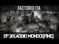 Factorio ITA | EP#28 | Addio mondo! [Fine]