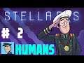 Let's Play Stellaris - Foundations DLC! - Humans Ep 2