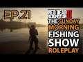 The Sunday Morning 🐟 Fishing Show 🐟 Ep.21 Red Dead Online ROLEPLAY + Real Life Pictures