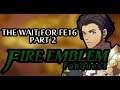 The Wait for FE16 Part 2 (Fire Emblem Fanquest)