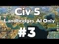 Civilization 5 Landbridges World AI Only #3 (Civilization V 40+ Civ TSL AI Only Battle)