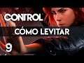 Cómo conseguir el poder de Levitar - CONTROL - Ep.9 | PC | Español