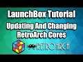 How To Update And Change RetroArch Cores - LaunchBox Tutorial