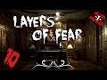 LAYERS OF FEAR #[10] - 👻 Den Verstand verlieren 👻 Let's play (Horror)