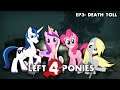 Left 4 Ponies | Episode 3 - Death Toll