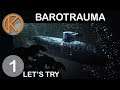 Let's Try Barotrauma | LURKING IN THE DEEP - Ep. 1 | Let's Play Barotrauma Gameplay