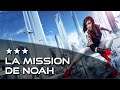 Mirror's Edge Catalyst - La mission de Noah (3 étoiles - 50:08)