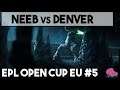 Neeb vs Denver EPL EU #5