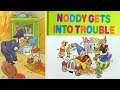 Noddy's Little Adventures | Noddy Gets Into Trouble by Enid Blyton | Read Aloud for Kids | Part 1