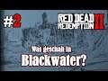Let's Play Red Dead Redemption 2: #2 Was geschah in Blackwater? [Frei] (Slow-, Long- & Roleplay /PC)