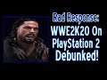 Rad Response: WWE2K20 On PlayStation 2 Debunked!