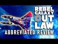 Rebel Galaxy Outlaw | Abbreviated Reviews