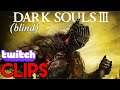 Dark Souls III: Blind Playthrough (My TWITCH CLIPS)