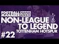 Non-League to Legend FM20 | TOTTENHAM | Part 22 | TRANSFER SPECIAL | Football Manager 2020