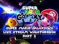 Super Mario Galaxy Wii Live Stream Walkthrough Part 2