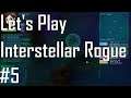 Interstellar Rogue - It Was a Great Run Until... - Let's Play 5/5