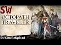 Octopath Traveler – Prolog: Olberic &  Prolog H'aanit | Stream #03
