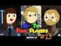 Up To Four Players Play: Detroit: Become Human (Part 13)