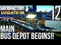 BEGINNING THE MAIN BUS DEPOT! | Satisfactory Gameplay/Let's Play S3E12