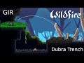 GIR - Wildfire: Dubra Trench