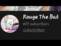 shout out to rouge the bat and congratulations for her reaching 400 subs! [read pinned comment]