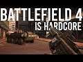 Battlefield 4 is Hardcore