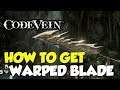 Code Vein How To Get The Warped Blade (Weapon)