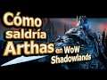 🔥 Cómo saldría Arthas en WoW Shadowlands