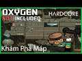 Cùng Chơi Oxygen Not Included (Ss4 Hardcore) #3 Khám Phá Bản đồ