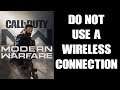 DO NOT USE A WIFI WIRELESS INTERNET CONNECTION! Modern Warfare 2019