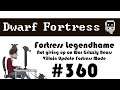 E360 - Legendhame, War Grizzly Bears try 2 - Villain Update Fortress - Dwarf Fortress