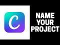How to Name Your Project in Canva