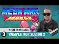 Nico Evaluates - Mega Man Maker Competition (Season 2, Episode 3, WE HAD TO DROP AT SOME POINT..)