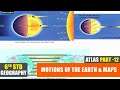 6th Std Atlas Part-12 | Motions Of the Earth & Maps | Class 6 Geography