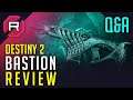Destiny 2 Bastion Review Q&A